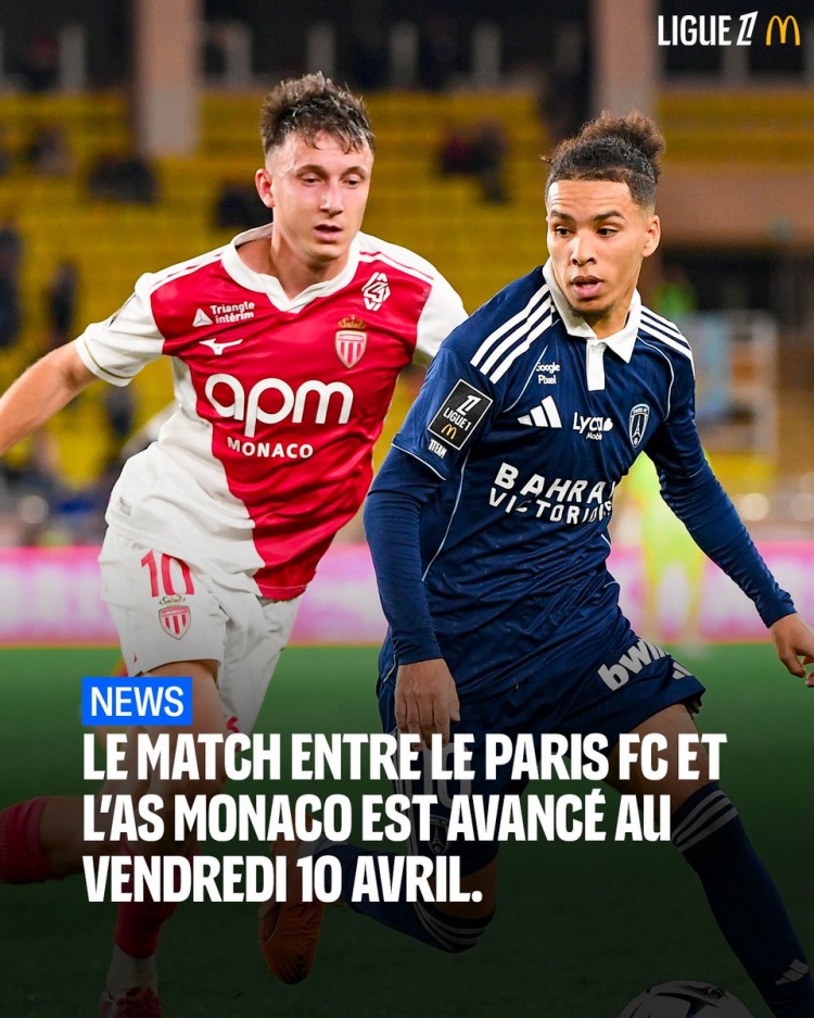 法甲官方：第29轮巴黎FC对阵摩纳哥改期至4月10日进行